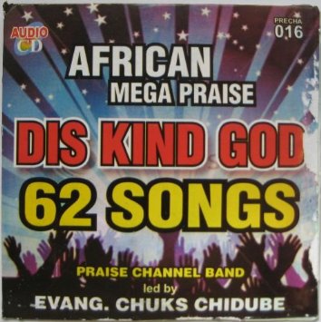 African Mega Praise: Dis Kind God CD - Evang Chuks Chidube